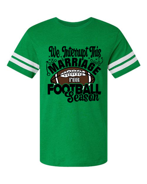 We Interrupt this Marriage for Football Season Graphic Tee