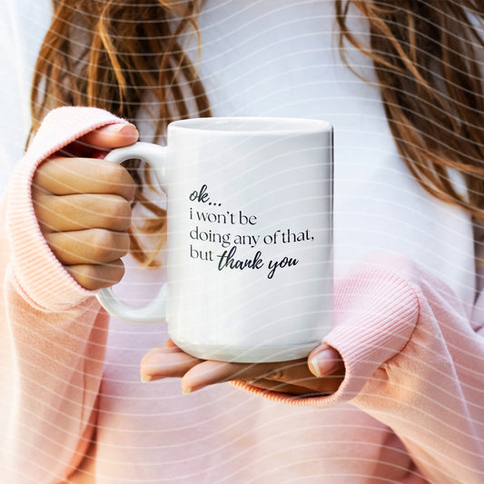 I Won't Be Doing Any of That Mug
