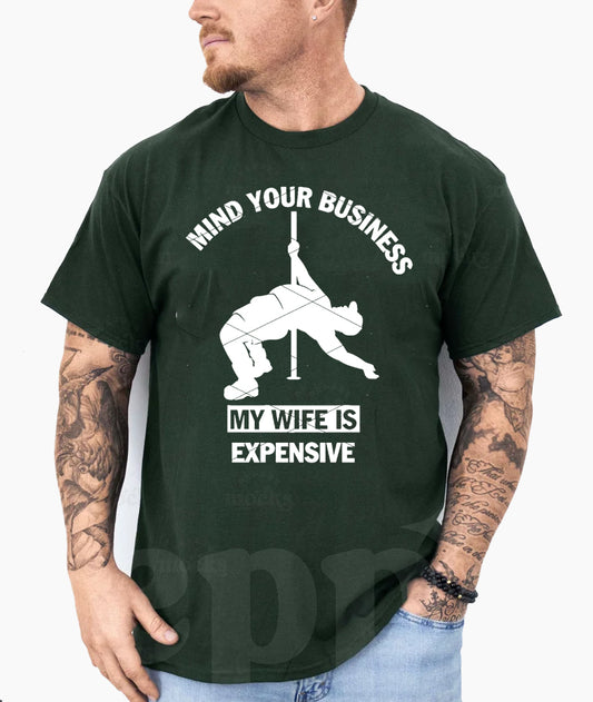 Mind Your Business My Wife is Expensive Graphic Tee