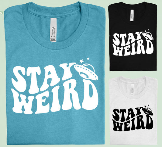 Stay Weird Graphic Tee Graphic Tee