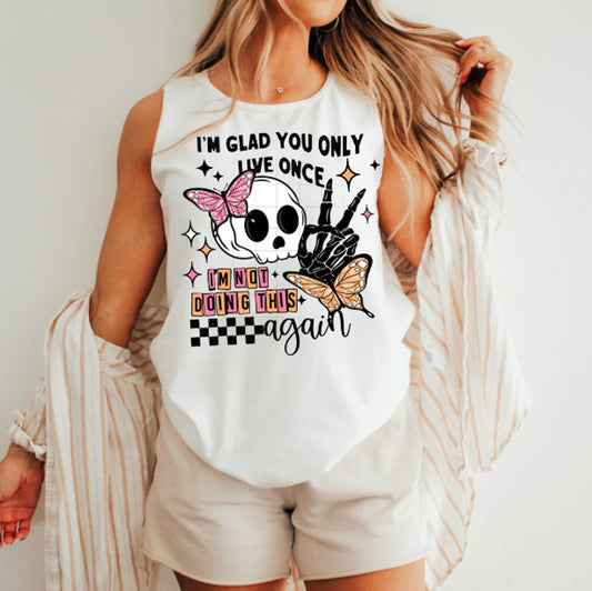 I'm Glad You Only Live Once Graphic Tee