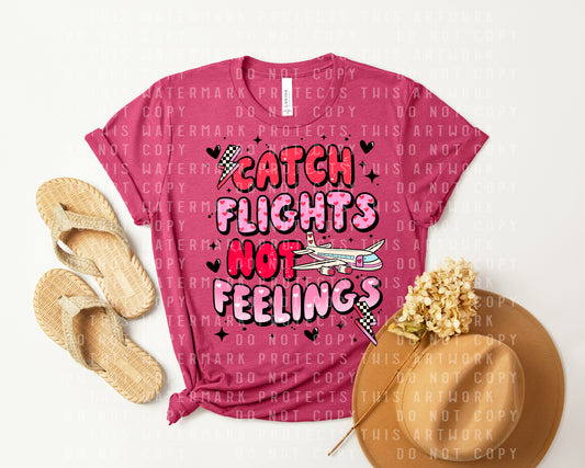 Catch Flights Not Feelings Graphic Tee