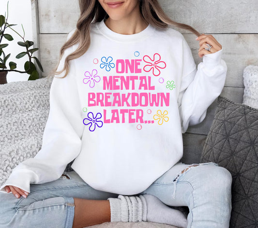 One Mental Breakdown Later Graphic Tee