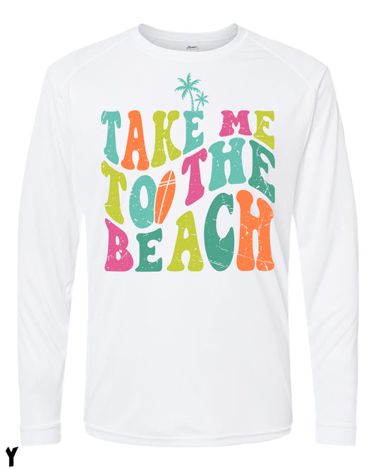 Take Me to the Beach UPF Long Sleeve Perfomance Tee