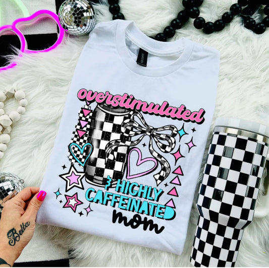 Overstimulated Highly Caffeinated Mom Graphic Tee