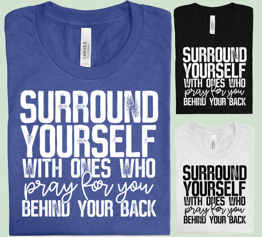 Surround Yourself with Ones Who Pray for You Graphic Tee