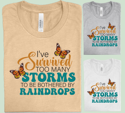 I've Survived Too Many Storms Graphic Tee