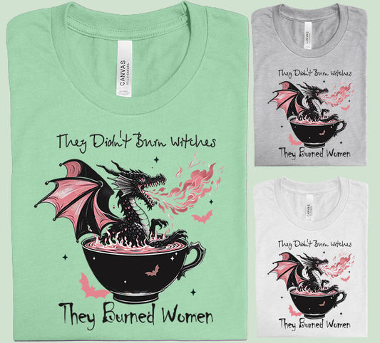 They Didn't Burn Witches Graphic Tee