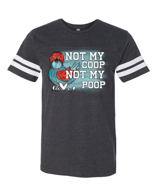 Not My Coop Not My Poop Graphic Tee