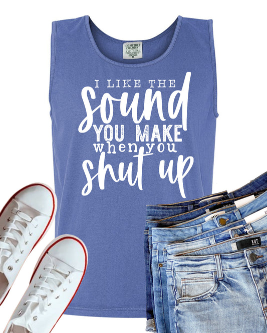 I Like the Sound You Make When You Shut Up Graphic Tee