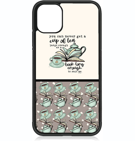 You Can Never Get a Cup of Tea Large Enough Phone Case