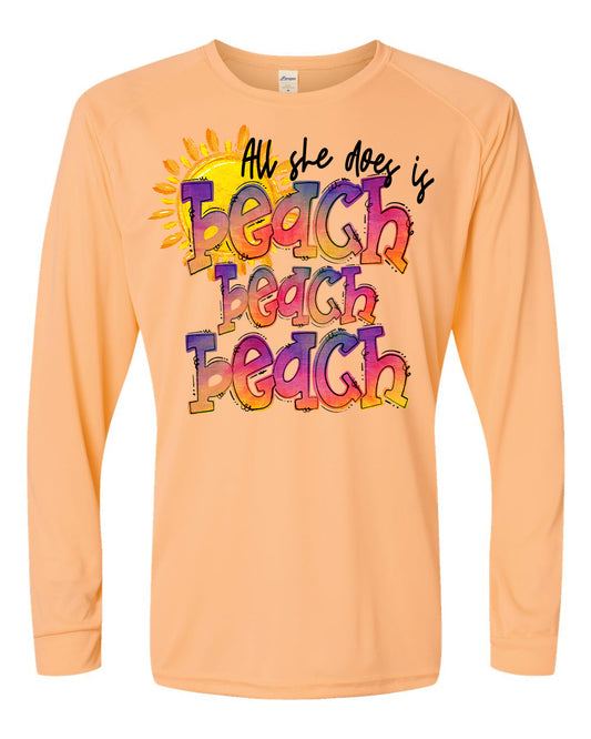 All She Does is Beach Beach Beach UPF Long Sleeve Perfomance Tee