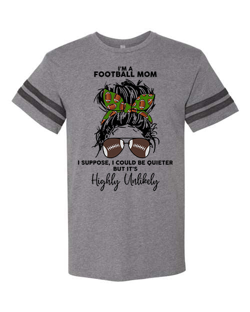 I'm a Football Mom I Suppose I Could Be Quieter But It's Highly Unlikely Graphic Tee