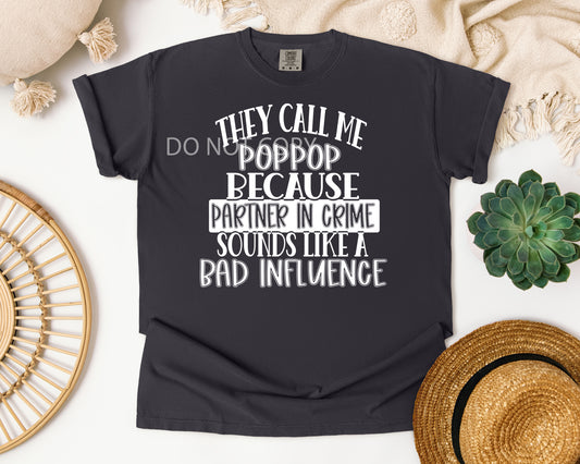 They Call Me PopPop Because Partner in Crime Makes Me Sound Like a Bad Influence Customized Graphic Tee