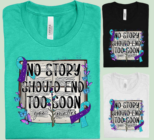 No Story Should End Too Soon Graphic Tee