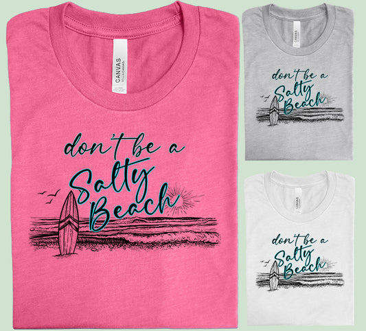 Don't Be a Salty Beach Graphic Tee