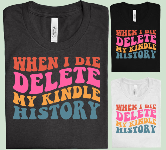 When I Die Delete My Kindle History Graphic Tee