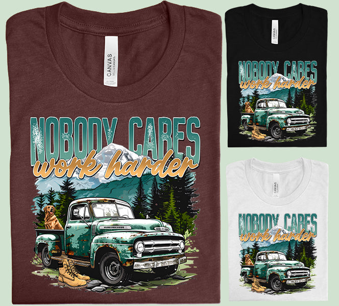 Nobody Cares Work Harder Graphic Tee