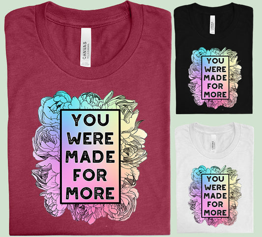 You Were Made for More Graphic Tee