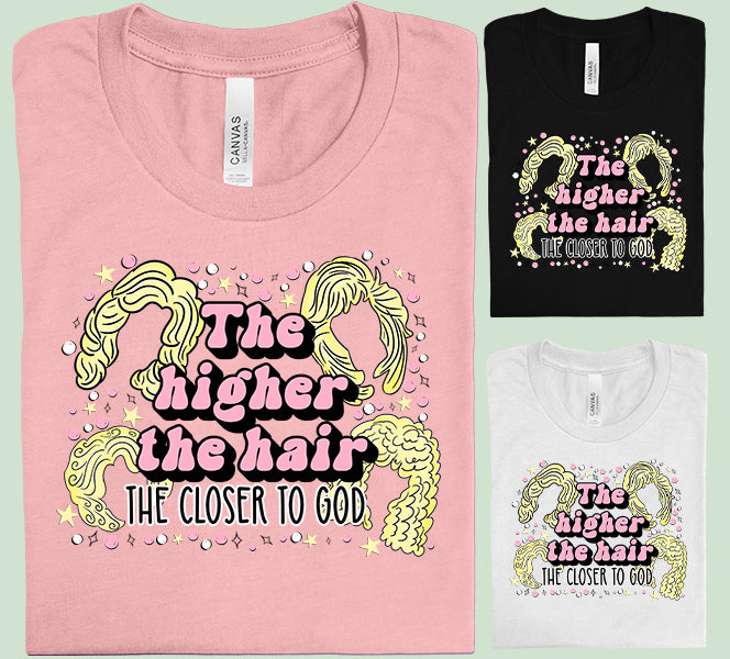 The Higher the Hair the Closer to God Graphic Tee