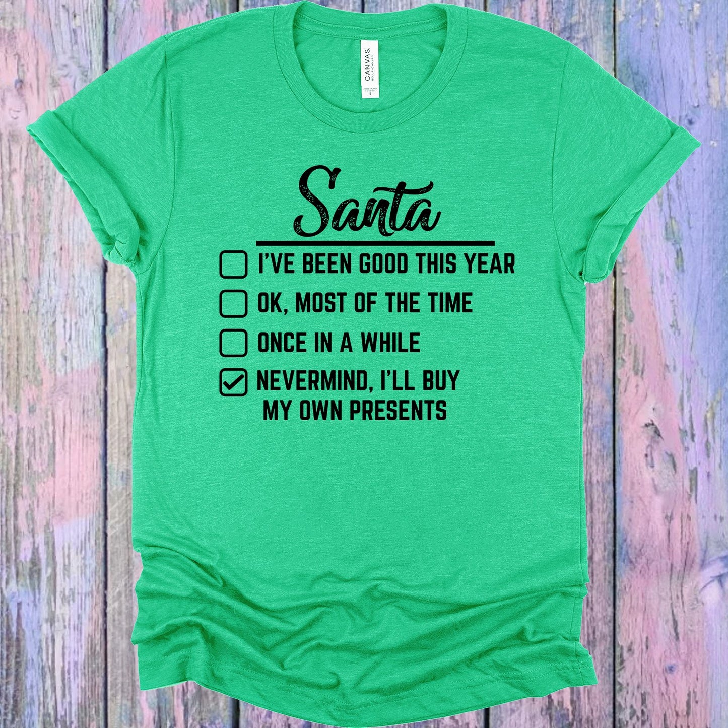 Santa Ive Been Good This Year Graphic Tee Graphic Tee