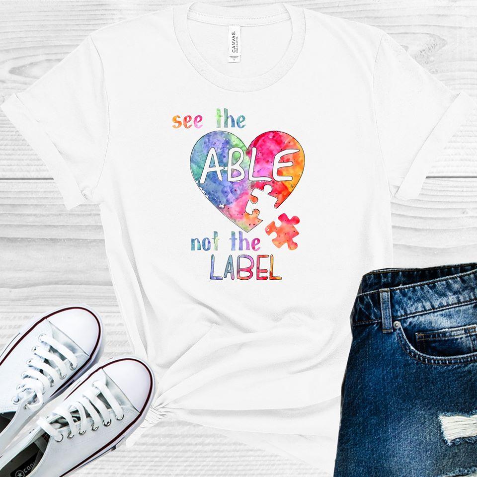 See The Able Not Label Autism Awareness Graphic Tee Graphic Tee