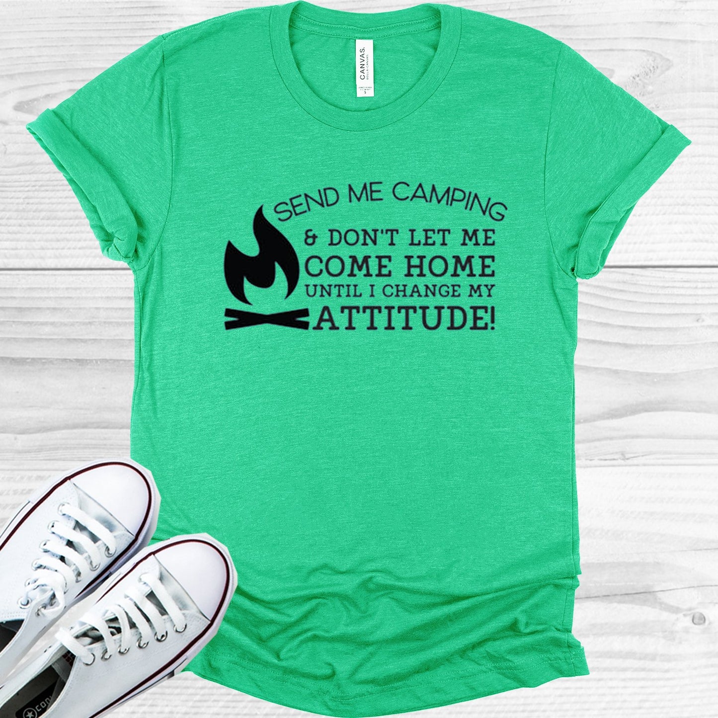 Send Me Camping & Dont Let Come Home Until I Change My Attitude Graphic Tee Graphic Tee