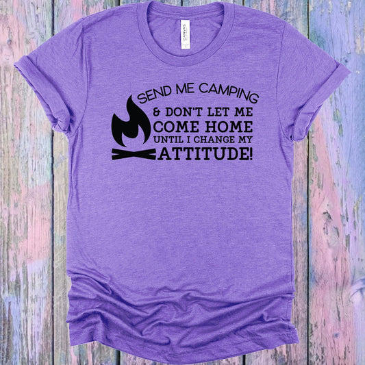 Send Me Camping And Dont Let Come Home Graphic Tee Graphic Tee