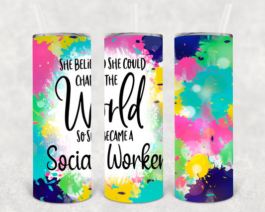 She Believed Could Change The World So Became A Social Worker 20 Oz Skinny Tumbler