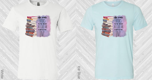 She Reads Books As One Would Breathe Air To Fill Up And Live Graphic Tee Graphic Tee