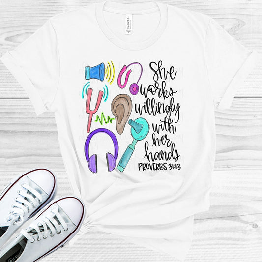 She Works Willingly With Her Hands - Audiologist Graphic Tee Graphic Tee