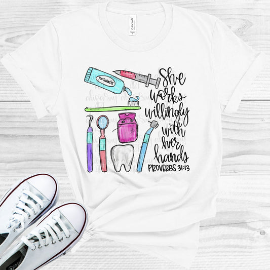 She Works Willingly With Her Hands - Dentist Graphic Tee Graphic Tee