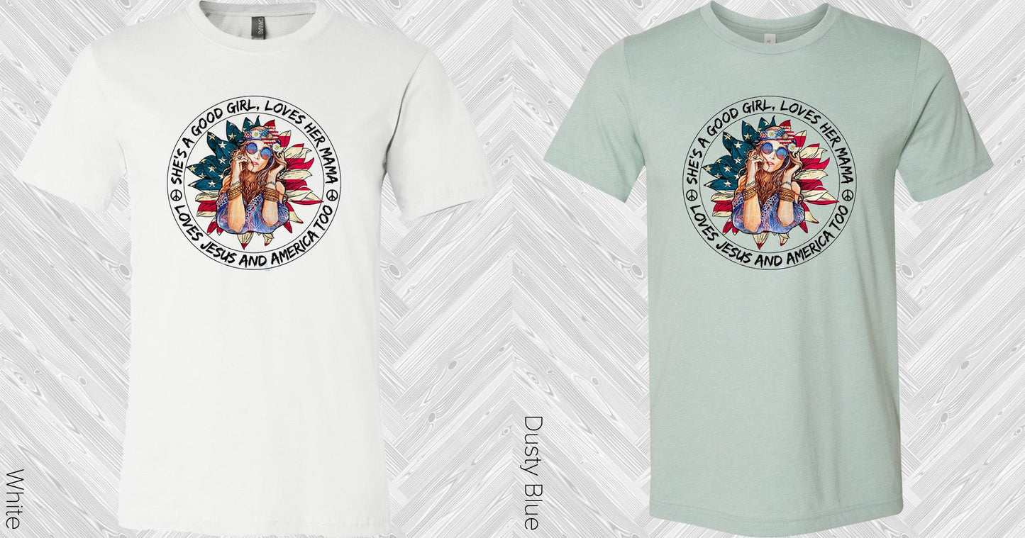 Shes A Good Girl Loves Her Mama Jesus And America Too Graphic Tee Graphic Tee