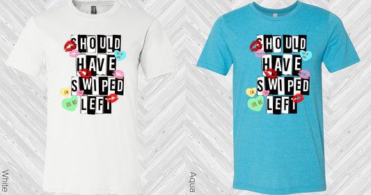 Should Have Swiped Left Graphic Tee Graphic Tee