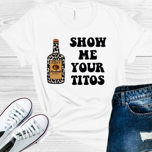Show Me Your Titos Graphic Tee Graphic Tee