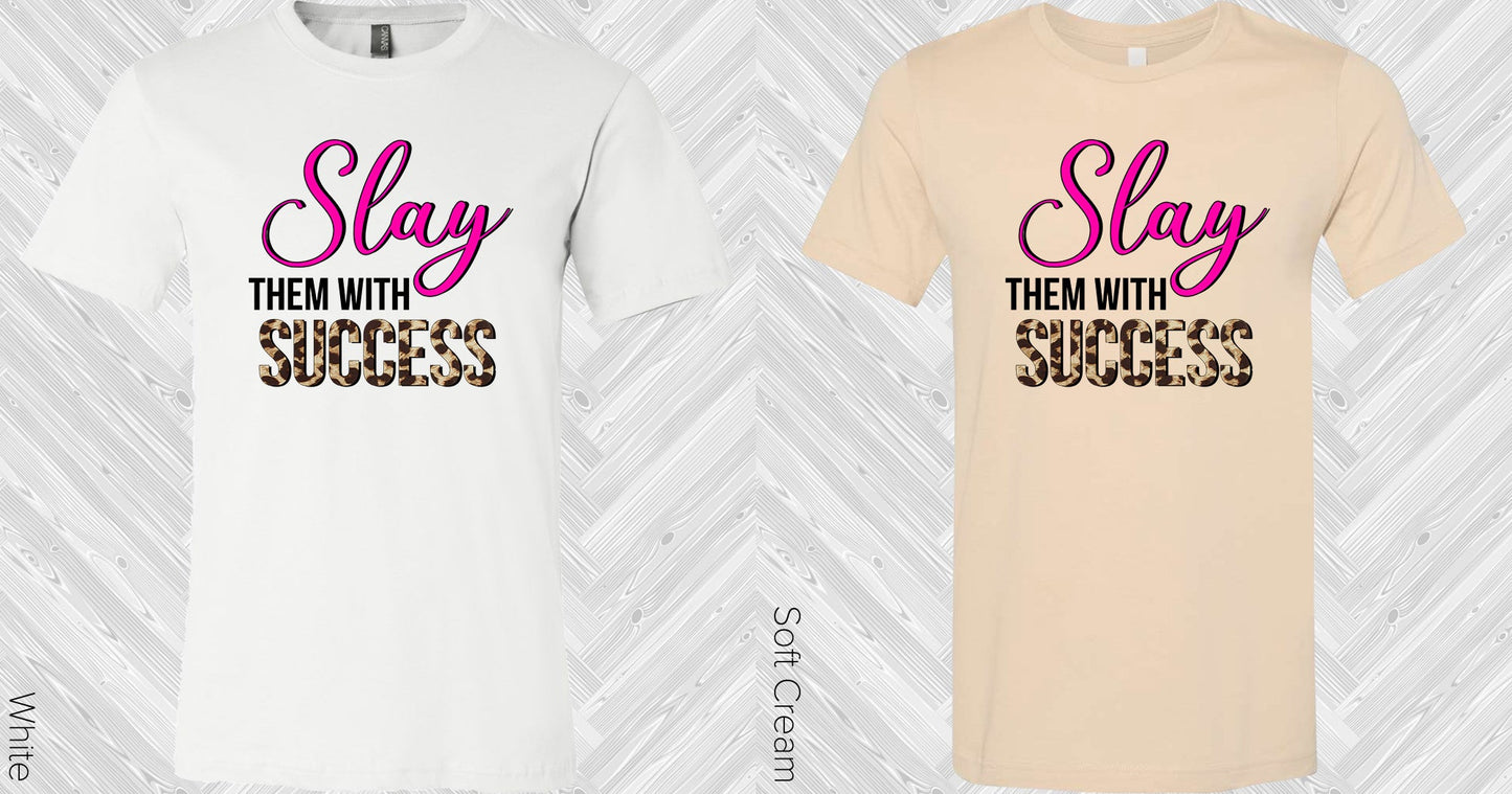 Slay Them With Success Graphic Tee Graphic Tee