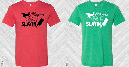 Sleighin Or Slayin Graphic Tee Graphic Tee