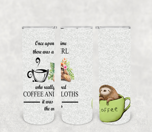 Once Upon A Time There Was Girl Who Really Loved Coffee And Sloths It Me The End 20 Oz Skinny