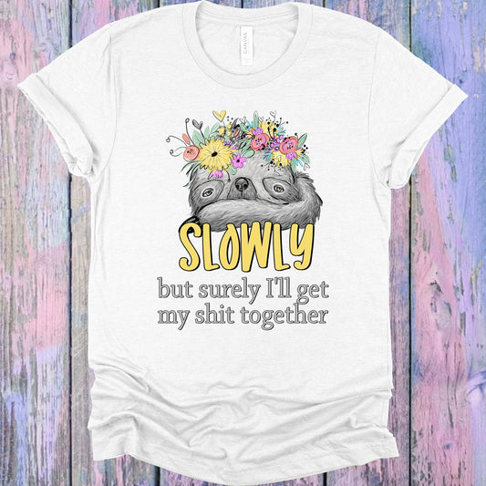 Slowly But Surely Ill Get My Shit Together Graphic Tee Graphic Tee