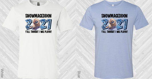 Snowmaggedon 2021 Yall Thought I Was Playin Graphic Tee Graphic Tee