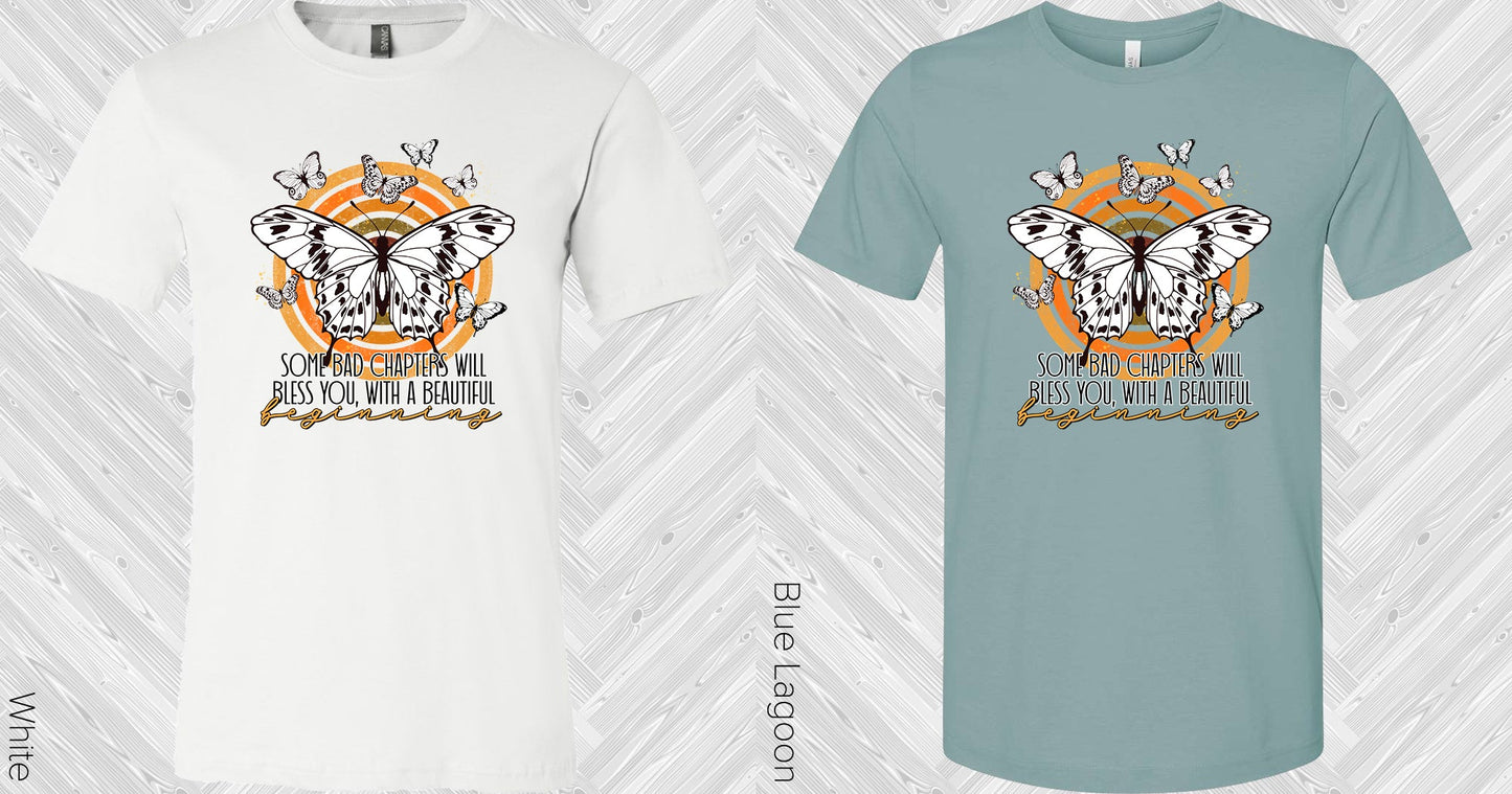 Some Bad Chapters Will Bless You With A Beautiful Beginning Graphic Tee Graphic Tee