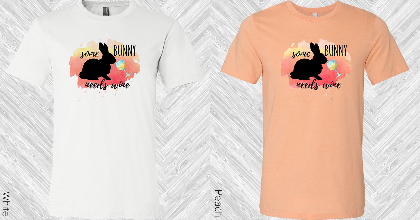 Some Bunny Needs Wine Graphic Tee Graphic Tee