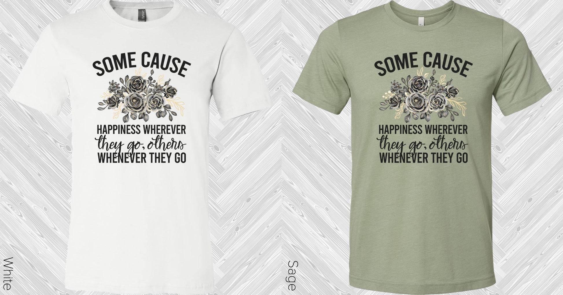 Some Cause Happiness Wherever They Go Graphic Tee Graphic Tee