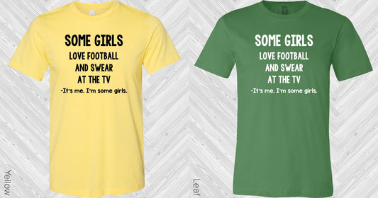 Some Girls Love Football And Swear At The Tv Graphic Tee Graphic Tee