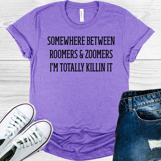 Somewhere Between Roomers And Zoomers Im Totally Killin It Graphic Tee Graphic Tee