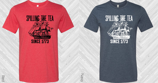 Spilling The Tea Since 1773 Graphic Tee Graphic Tee