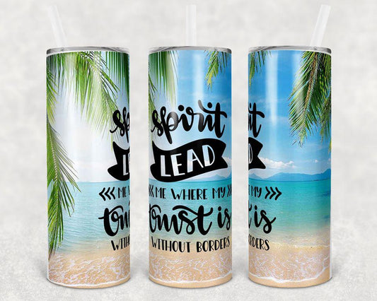 Spirit Lead Me Where My Trust Is Without Borders 20 Oz Skinny Tumbler