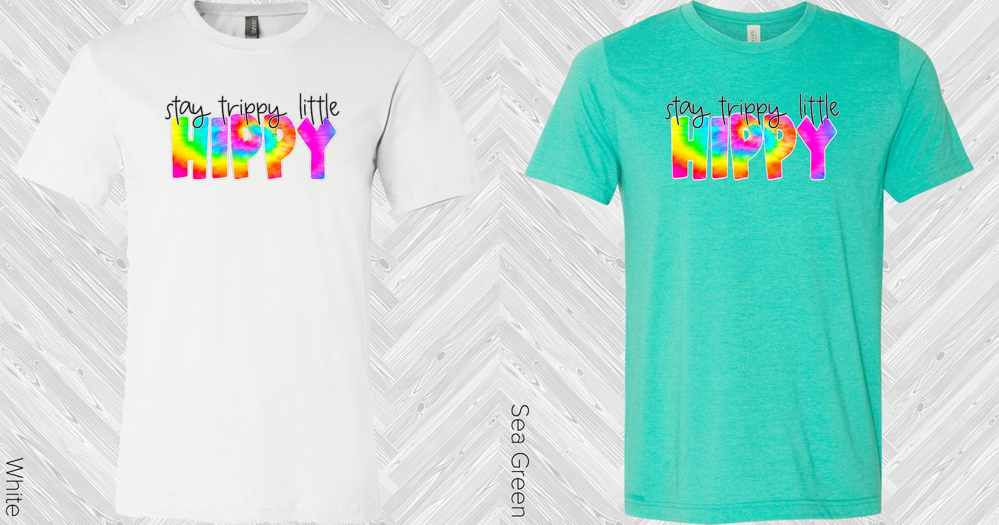 Stay Trippy Little Hippy Graphic Tee Graphic Tee