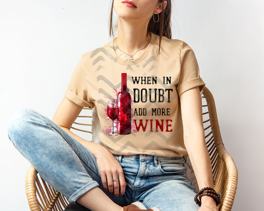 When in Doubt Add More Wine Graphic Tee