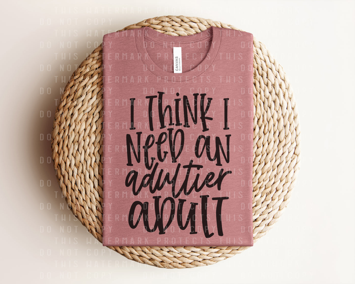 I Think I Need an Adultier Adult Graphic Tee